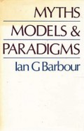 Myths, Models and Paradigms: A Comparative Study in Science and Religion