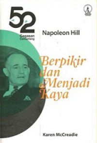 Napoleon Hill: Berpikir dan Menjadi Kaya (52 Gagasan Cemerlang) [Judul asli: Napoleon Hill's Think and Grow Rich]