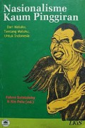 Nasionalisme Kaum Pinggiran: dari Maluku, tentang Maluku, untuk Indonesia