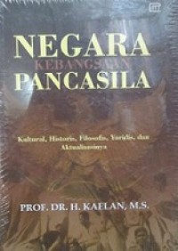 Negara Kebangsaan Pancasila: Kultural, Historis, Filosofis, Yuridis, dan Aktualisasinya