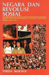 Negara dan Revolusi Sosial: Suatu Analisa Komparatif tentang Perancis, Rusia dan Cina [Judul asli: States and Social Revolutions]