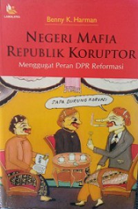 Negeri Mafia Republik Koruptor: Menggugat Peran DPR Reformasi