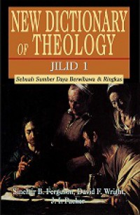 New Dictionary of Theology (Jilid I): Sebuah Sumber Daya Berwibawa dan Ringkas