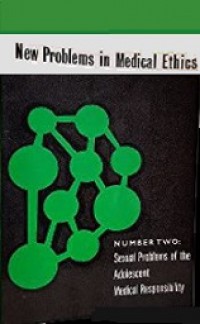 New Problems in Medical Ethics (Number Two): Sexual Problems of the Adolescent Medical Responsibility