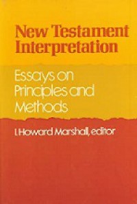 New Testament Interpretation: Essays on Principles and Methods