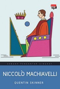 Niccolo Machiavelli: Sebuah Pengantar Singkat [Judul Asli: Machiavelli - A Very Short Introduction]