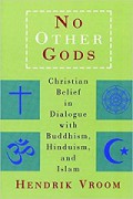 No Other Gods: Christian Belief in Dialogue with Buddhism, Hinduism, and Islam