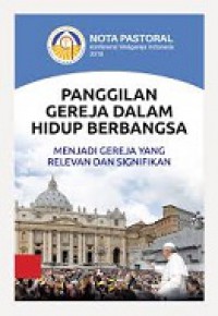 Nota Pastoral 2018: Panggilan Gereja dalam Hidup Berbangsa - Menjadi Gereja yang Relevan dan Signifikan