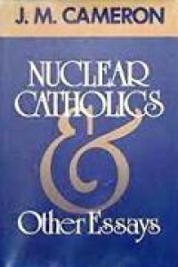 Nuclear Catholics & Other Essays