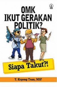 OMK Ikut Gerakan Politik. Siapa Takut?