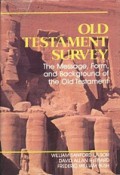 Old Testament Survey: The Message, From, and Background of the Old Testament