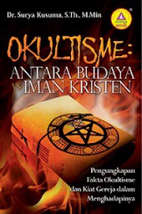 Okultisme: Antara Budaya vs Iman Kristen (Pengungkapan Fakta Okultisme dan Kiat Gereja dalam Menghadapinya)