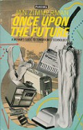 Once Upon the Future: A Woman's Guide to Tomorrow's Technology