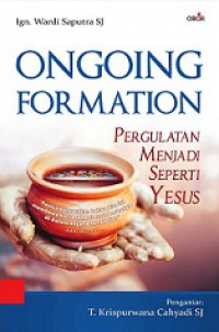 Ongoing Formation: Pergulatan Menjadi Seperti Yesus