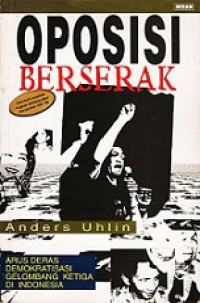 Oposisi Berserak: Arus Deras Demokratisasi Gelombang Ketiga di Indonesia [Judul Asli: Indonesia and the Third Wave of Democratization]