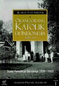 Orang-Orang Katolik di Indonesia 1808-1942 (Vol.I): Suatu Pemulihan Bersahaja, 1808-1903