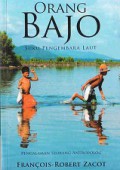 Orang Bajo - Suku Pengembara Laut: Pengalaman Seorang Antropolog [Judul asli: Peuple Nomade de la mer]