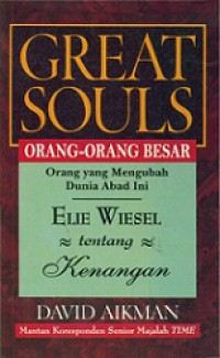 Orang-Orang Besar: Elie Wiesel tentang Kenangan [Judul asli: Great Souls]