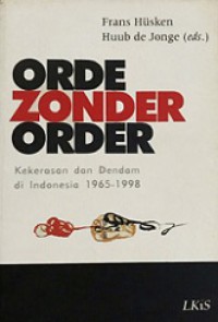 Orde Zonder Order: Kekerasan dan Dendam di Indonesia 1965-1998 [Judul asli: Violence and Vengeance]