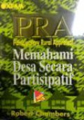 PRA - Participatory Rural Appraisal: Memahami Desa Secara Partisipatif [Judul asli: Rural Appraisal: Rapid, Rilex & Participatory]