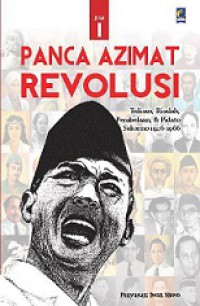 Panca Azimat Revolusi (Jilid 1): Tulisan, Risalah, Pembelaan, dan Pidato Sukarno 1926-1966