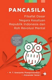 Pancasila: Filsafat Dasar Negara Kesatuan Republik Indonesia dan Roh Revolusi Mental