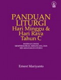 Panduan Liturgi Hari Minggu dan Hari Raya Tahun C: Panduan untuk Mempersiapkan, Merancang, dan Melaksanakan Liturgi