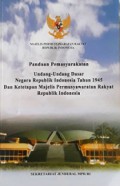 Panduan Pemasyarakatan UUD Negara Republik Indonesia Tahun 1945 dan Ketetapan MPR RI