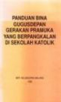 Panduan Bina Gugusdepan Gerakan Pramuka yang Berpangkalan di Sekolah Katolik