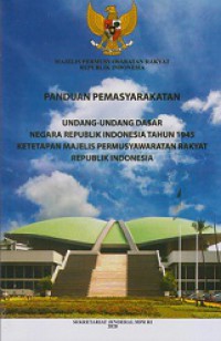 Panduan Pemasyarakatan Undang-Undang Dasar Negara Republik Indonesia Tahun 1945 dan Ketetapan MPR RI