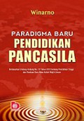 Paradigma Baru Pendidikan Pancasila: Berdasarkan Undang-Undang No. 12 Tahun 2012 tentang Pendidikan Tinggi dan Panduan Baru Mata Kuliah Wajib Umum