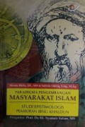 Paradigma Pengembangan Masyarakat Islam: Studi Epistemologis Pemikiran Ibnu Khaldun