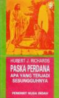 Paska Perdana: Apa yang Terjadi Sesungguhnya? [Judul asli: The First Easter, What Really Happened?]