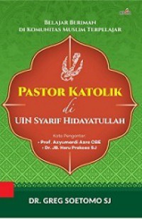 Pastor Katolik di UIN Syarif Hidayatullah: Belajar Beriman di Komunitas Muslim Terpelajar