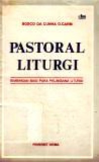 Pastoral Liturgi: Bimbingan Bagi Para Pelaksana Liturgi