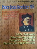 Pater Jean Berthier MS: 100 Tahun Menanggapi Tugas Gereja Berevangelisasi