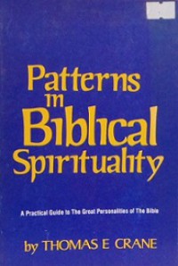 Patterns in Biblical Spirituality: A Practical Guide to the Great Personalities of the Bible