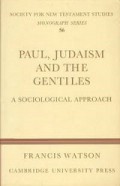 Paul, Judaism and the Gentiles: A Sociological Approach