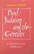 Paul, Judaism and the Gentiles: A Sociological Approach