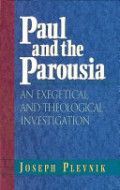 Paul and The Parousia: An Exegetical and Theological Investigation