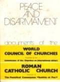 Peace and Disarmament: Documents of the World Council of Churches-Roman Catholic Church