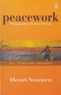 Peacework - Mengakarkan Budaya Damai: Doa, Perlawanan, Komunitas