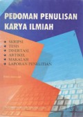 Pedoman Penulisan Karya Ilmiah: Skripsi, Tesis, Disertasi, Artikel, Makalah, Laporan Penelitian