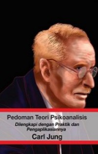 Pedoman Teori Psikoanalisis: Dilengkapi dengan Praktik dan Pengaplikasiannya [Judul asli: The Theory of Psychoanalysis]