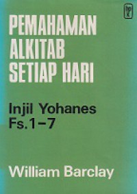 Pemahaman Alkitab Setiap Hari: Injil Yohanes Fasal. 1-7