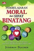 Pembelajaran Moral dari Sifat Binatang. 50 Tip Motivasi dari 10 Binatang yang Akan Membangun Kepribadian Anda!