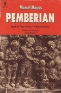 Pemberian: Bentuk dan Fungsi Pertukaran di Masyarakat Kuno [Judul Asli: The Gift, Forms and Functions Exchange in Archaic Societies]