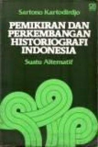 Pemikiran dan Perkembangan Historiografi Indonesia: Suatu Alternatif