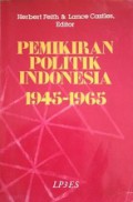 Pemikiran Politik Indonesia 1945-1965 [Judul asli: Indonesian Political Thinking]