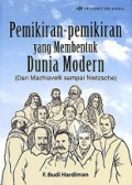 Pemikiran-Pemikiran yang Membentuk Dunia Modern (dari Machiavelli sampai Nietzsche)